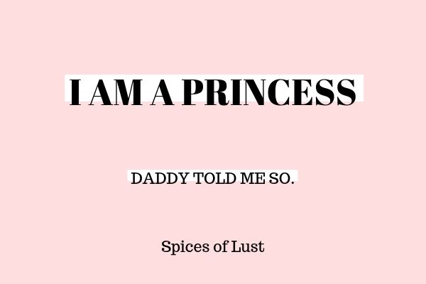 DDLG SAYING I AM A PRINCESS DADDY TOLD ME SO