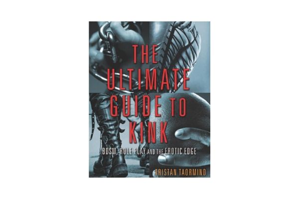 Ultimate Guide to Kink BDSM, Role Play and the Erotic Edge