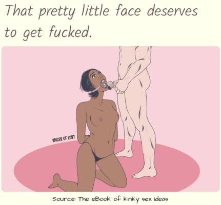 Dirty talk example - That pretty little face deserves to get fucked.