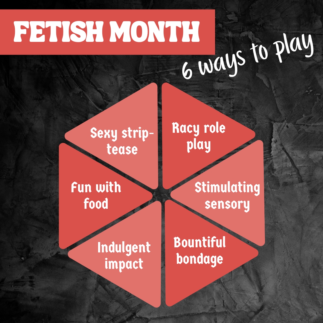 Fetish month - 6 ways to play