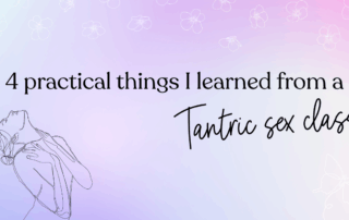 4 practical things I learned from a Tantric sex class cover