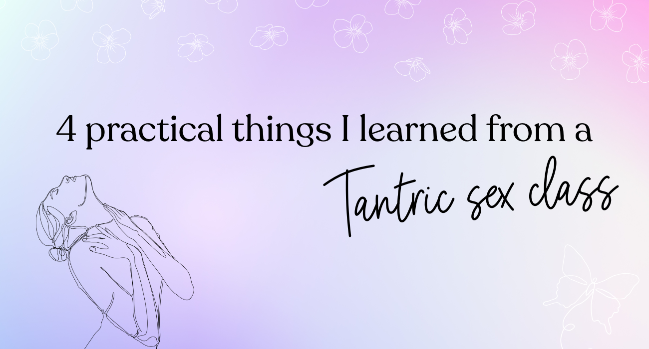 4 practical things I learned from a Tantric sex class cover