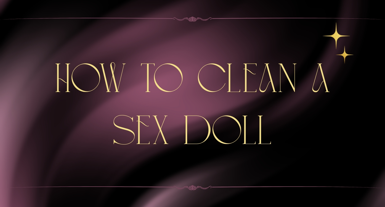 How to Clean a Sex Doll Properly cover photo